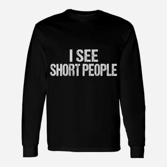 I See Short People Shirt Funny Tall Volleyball Gift Unisex Long Sleeve | Crazezy