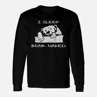 I Sleep Bear Nakd Unisex Long Sleeve | Crazezy