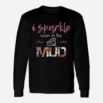 I Sparkle Even In Mud Unisex Long Sleeve | Crazezy CA