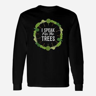 I Speak For The Trees Environmental Earth Day Unisex Long Sleeve | Crazezy CA