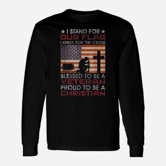 I Stand For Our Flag I Kneel For The Cross Proud Veteran Tee Unisex Long Sleeve | Crazezy