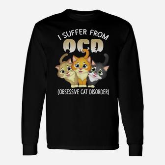 I Suffer From Ocd Obsessive Cat Disorder Pet Lovers Gift Unisex Long Sleeve | Crazezy CA