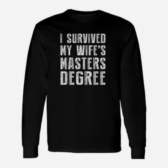 I Survived My Wife's Masters Degree Unisex Long Sleeve | Crazezy UK