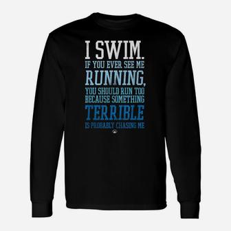 I Swim If You Ever See Me Running Funny Swimmer Unisex Long Sleeve | Crazezy