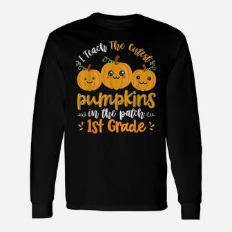 I Teach The Cutest Pumpkins In The Patch 1St Grade Teacher Unisex Long Sleeve | Crazezy UK