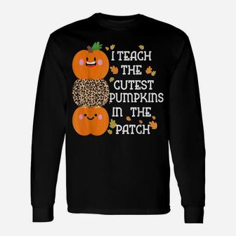 I Teach The Cutest Pumpkins In The Patch Funny Teacher Unisex Long Sleeve | Crazezy