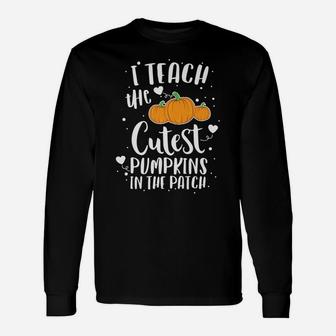 I Teach The Cutest Pumpkins In The Patch Teacher School Unisex Long Sleeve | Crazezy