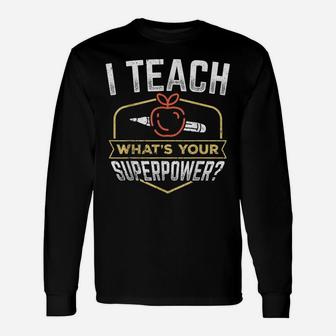 I Teach Whats Your Superpower - Super Teacher Unisex Long Sleeve | Crazezy