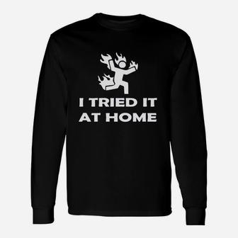 I Tried It At Home Funny Stick Figure Game Unisex Long Sleeve | Crazezy UK