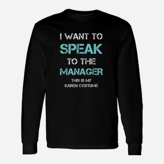 I Want To Speak To The Manager This Is My Karen Costume Unisex Long Sleeve | Crazezy