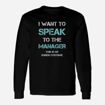 I Want To Speak To The Manager This Is My Karen Unisex Long Sleeve | Crazezy CA