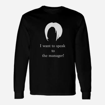 I Want To Speak To The Manager Unisex Long Sleeve | Crazezy CA