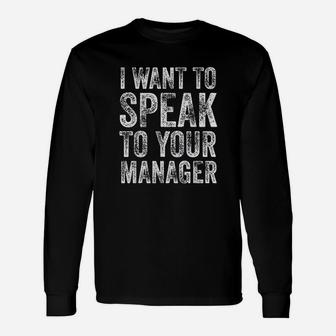 I Want To Speak To Your Manager Funny Vintage Employee Gift Unisex Long Sleeve | Crazezy