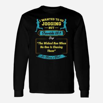 I Wanted To Go Jogging But Proverbs 28 1 Unisex Long Sleeve | Crazezy AU