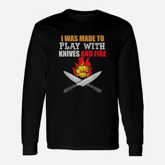 I Was Made To Play For Cooks And Chefs Unisex Long Sleeve | Crazezy AU
