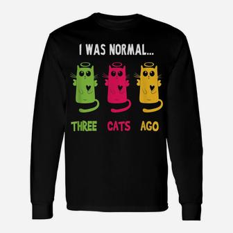 I Was Normal Three Cats Ago - Cat Lovers Gift Unisex Long Sleeve | Crazezy CA