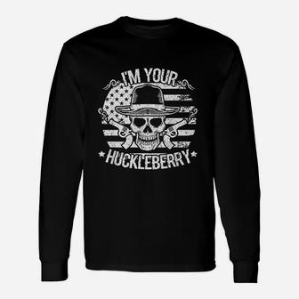 I Will Be Your Huckleberry Unisex Long Sleeve | Crazezy AU