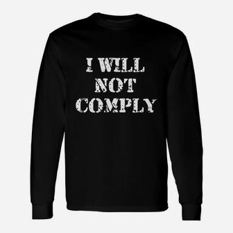 I Will Not Comply Come And Try To Take It Unisex Long Sleeve | Crazezy