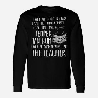 I Will Not Shout In Class Because I Am The Teacher T-Shirt Unisex Long Sleeve | Crazezy