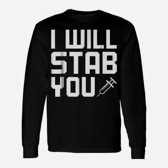 I Will Stab You Funny Nurse Student Back To School Unisex Long Sleeve | Crazezy CA