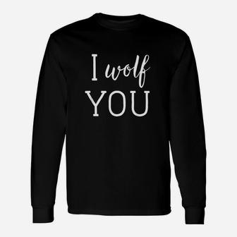 I Wolf You Wolf With Saying I Love Wolves Unisex Long Sleeve | Crazezy CA