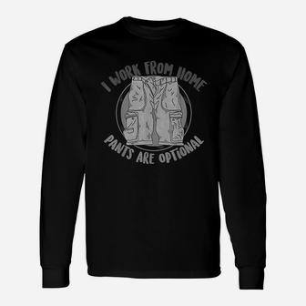 I Work From Home Pants Are Optional Self-Employed Unisex Long Sleeve | Crazezy DE
