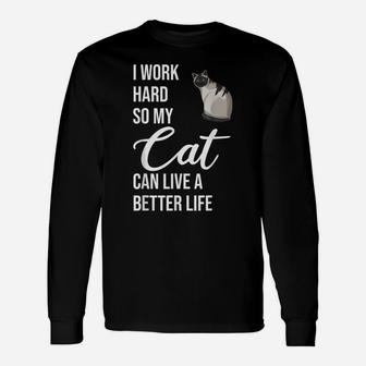 I Work Hard So My Cat Can Live A Better Life Cats Unisex Long Sleeve | Crazezy UK