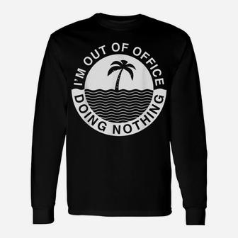 Iam Out-Of-Office Lazy Worker Job Clerks Fun Humor Gifts Unisex Long Sleeve | Crazezy