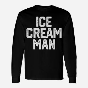 Ice Cream Man Party Father's Day Gift Novelty Shirt Unisex Long Sleeve | Crazezy
