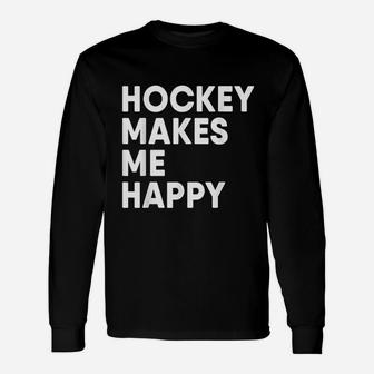 Ice Hockey Makes Me Happy Hockey Long Sleeve T-Shirt - Thegiftio UK
