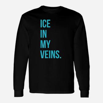 Ice In My Veins Unisex Long Sleeve | Crazezy AU