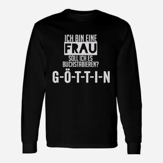 Ich bin eine Frau Göttin Spruch Schwarzes Langarmshirts - Seseable