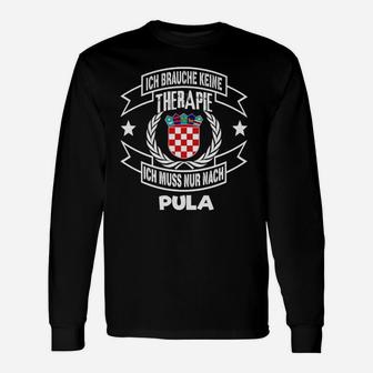Ich Brauche Keine Therapie, Nur Pula Langarmshirts mit Kroatien-Wappen - Seseable