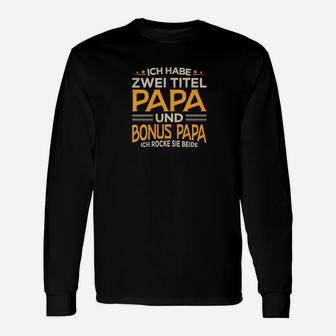 Ich Habe Zwei Titel Papa und Bonus Papa Schwarzes Langarmshirts, Lustiges Design - Seseable