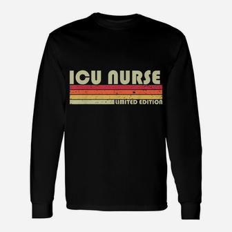 Icu Nurse Funny Job Title Profession Birthday Worker Idea Unisex Long Sleeve | Crazezy
