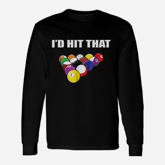Id Hit That Funny Pool Player Billiards Gift Idea Unisex Long Sleeve | Crazezy