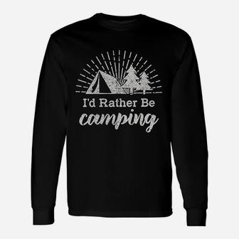 Id Rather Be Camping Unisex Long Sleeve | Crazezy AU