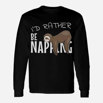 I'd Rather Be Napping Cute Chilling Lazy Sleepy Sloth Unisex Long Sleeve | Crazezy