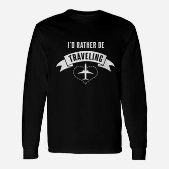 I'd Rather Be Traveling Unisex Long Sleeve | Crazezy AU