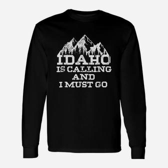 Idaho Is Calling And I Must Go Mountains Unisex Long Sleeve | Crazezy UK