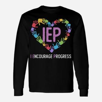 Iep I Encourage Progress Iep Teacher Sweatshirt Unisex Long Sleeve | Crazezy