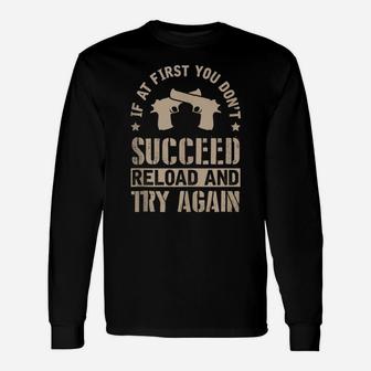 If At First You Don't Succeed Reload And Try Again Gift Unisex Long Sleeve | Crazezy