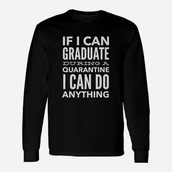 If I Can Graduate During I Can Do Anything Unisex Long Sleeve | Crazezy