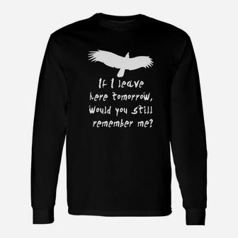 If I Leave Here Tomorrow Would You Remember Unisex Long Sleeve | Crazezy DE
