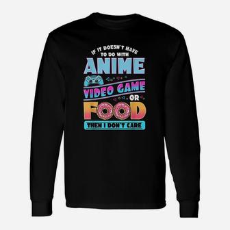 If It Doesnt Have To Do With Video Game Or Food Unisex Long Sleeve | Crazezy