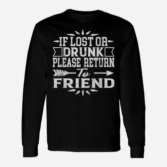 If Lost Or Drunk Please Return To My Friend Shirt Funny Gift Unisex Long Sleeve | Crazezy UK