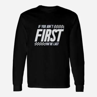 If You Aint First You Are Last Race Car Racing Movie Quote Unisex Long Sleeve | Crazezy DE
