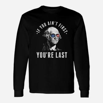 If You Aint First You Are Last Unisex Long Sleeve | Crazezy