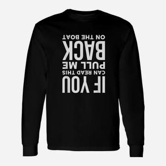 If You Can Read This Pull Me Back On The Boat Unisex Long Sleeve | Crazezy AU