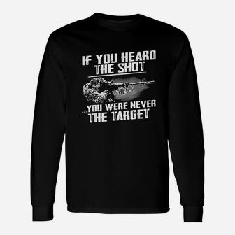 If You Heard The You Were Never The Target Unisex Long Sleeve | Crazezy